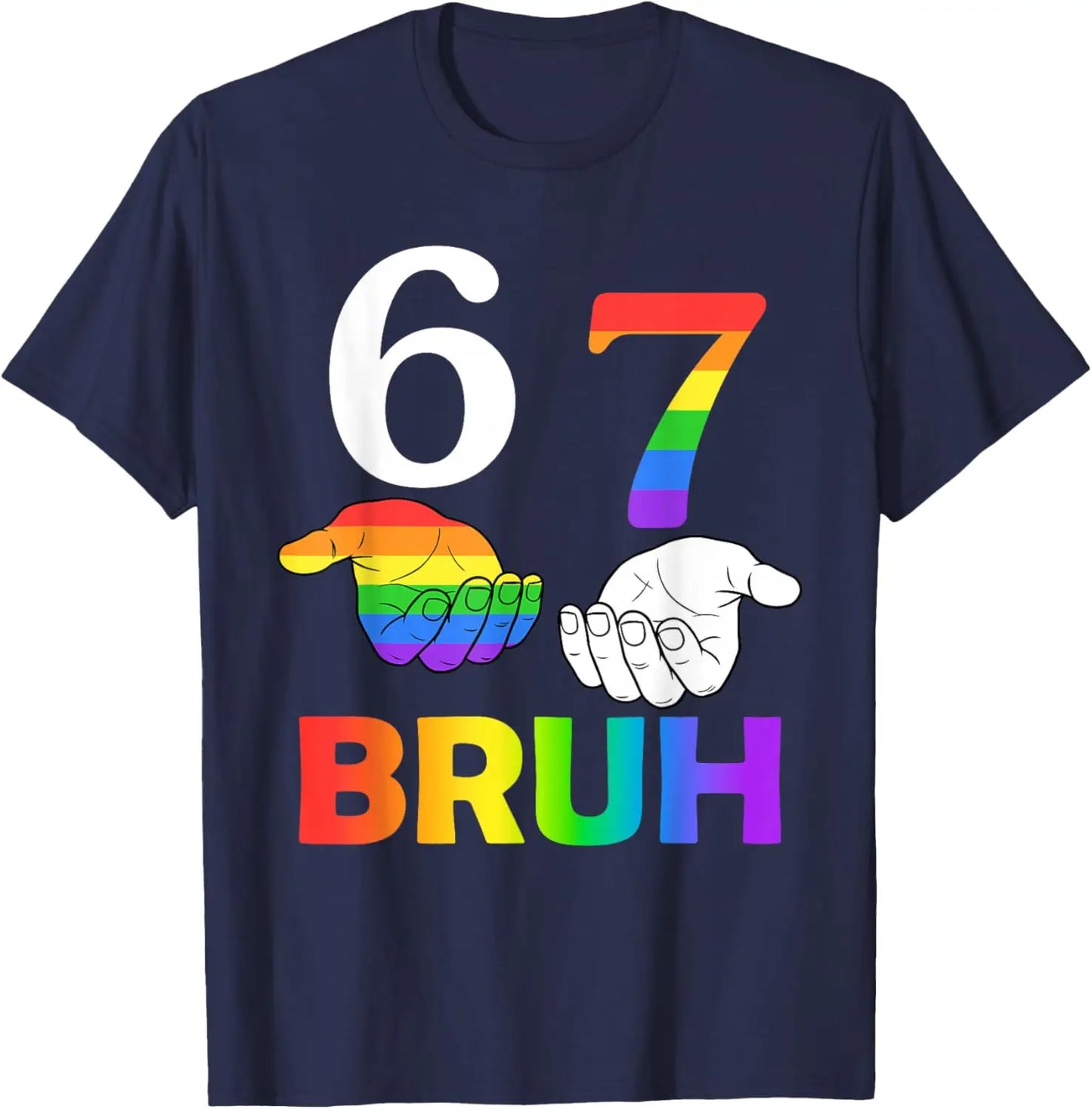 Fun 67 Bruh Meme Six Seven GAY LGBTQ Pride Month T-shirts for Women Men Gifts