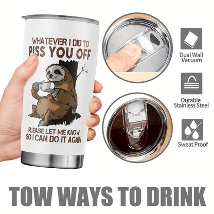 1pc Funny Sloth 20oz Stainless Steel Tumbler with Lid - Sloth-Themed "Whatever I Did to Piss You Off" Sarcastic Quote Cup, Leakproof & -Slip Durable for Coffee, Tea, Gifts for,, Coworkers, Dad, Mom, Sloth Lovers