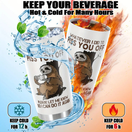 1pc Funny Sloth 20oz Stainless Steel Tumbler with Lid - Sloth-Themed "Whatever I Did to Piss You Off" Sarcastic Quote Cup, Leakproof & -Slip Durable for Coffee, Tea, Gifts for,, Coworkers, Dad, Mom, Sloth Lovers