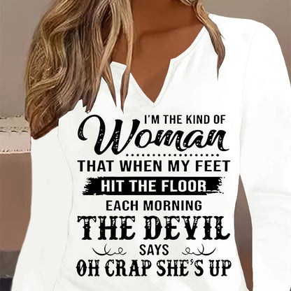 Women'S Funny Saying V-Neck Long Sleeve T-Shirt - "I'm the Kind of Woman That When My Feet Hit the Floor Each Morning the Devil Says Oh Crap She'S Up" Graphic Print, Casual Spring/fall Top, Spring Fashion, Playful Design, Com