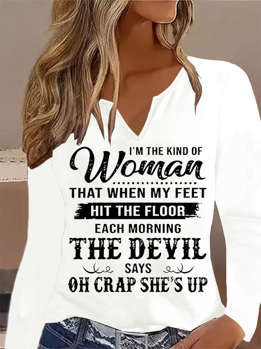 Women'S Funny Saying V-Neck Long Sleeve T-Shirt - "I'm the Kind of Woman That When My Feet Hit the Floor Each Morning the Devil Says Oh Crap She'S Up" Graphic Print, Casual Spring/fall Top, Spring Fashion, Playful Design, Com