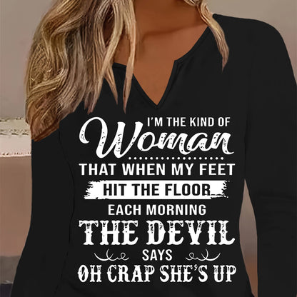 Women'S Funny Saying V-Neck Long Sleeve T-Shirt - "I'm the Kind of Woman That When My Feet Hit the Floor Each Morning the Devil Says Oh Crap She'S Up" Graphic Print, Casual Spring/fall Top, Spring Fashion, Playful Design, Com