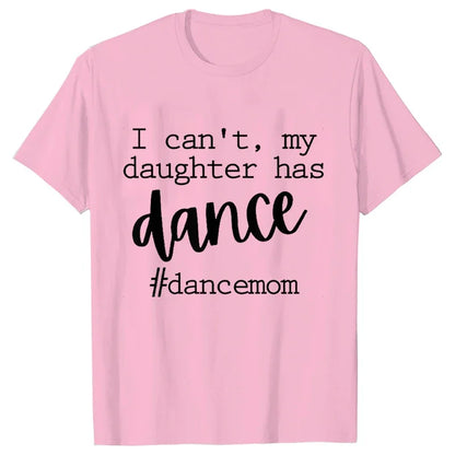 Fashion Women Dance Mom T Shirt Ballet Mom Funny Casual O-neck Short Sleeves T-shirt Music Life Summer Kawaii Female Tee Shirt
