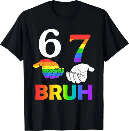 Fun 67 Bruh Meme Six Seven GAY LGBTQ Pride Month T-shirts for Women Men Gifts