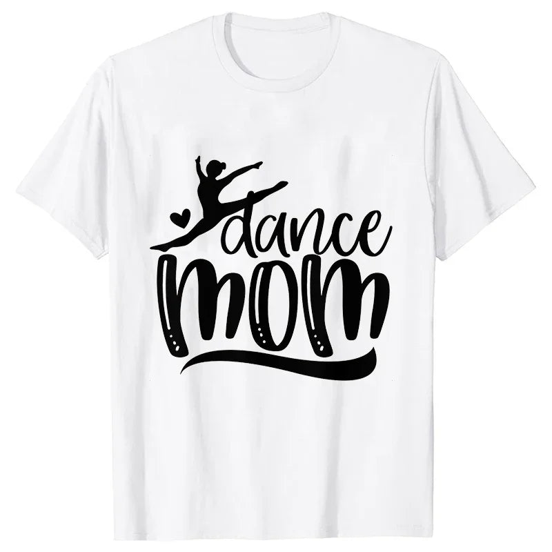 Fashion Women Dance Mom T Shirt Ballet Mom Funny Casual O-neck Short Sleeves T-shirt Music Life Summer Kawaii Female Tee Shirt
