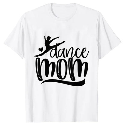 Fashion Women Dance Mom T Shirt Ballet Mom Funny Casual O-neck Short Sleeves T-shirt Music Life Summer Kawaii Female Tee Shirt