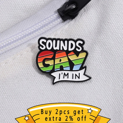 Sounds Gay Im In Enamel Pins Custom Rainbow Love Pride Metal Badges Brooches Backpack Shirt Lapel LGBTJewelry Wholesale