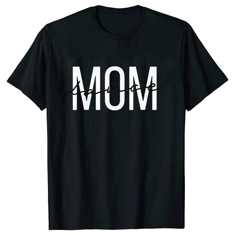 Fashion Women Dance Mom T Shirt Ballet Mom Funny Casual O-neck Short Sleeves T-shirt Music Life Summer Kawaii Female Tee Shirt
