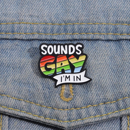 Sounds Gay Im In Enamel Pins Custom Rainbow Love Pride Metal Badges Brooches Backpack Shirt Lapel LGBTJewelry Wholesale