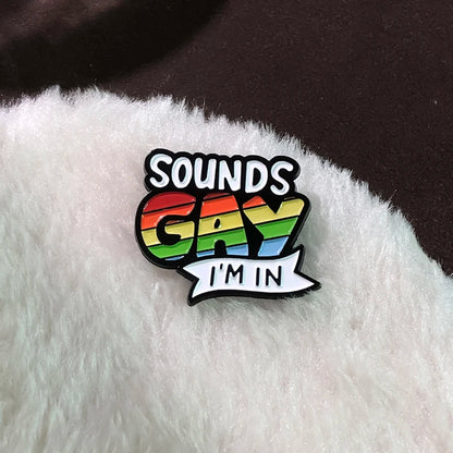 Sounds Gay Im In Enamel Pins Custom Rainbow Love Pride Metal Badges Brooches Backpack Shirt Lapel LGBTJewelry Wholesale