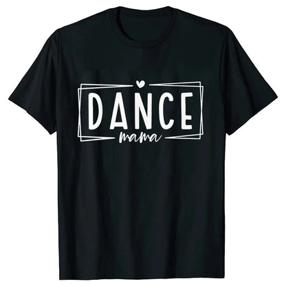 Fashion Women Dance Mom T Shirt Ballet Mom Funny Casual O-neck Short Sleeves T-shirt Music Life Summer Kawaii Female Tee Shirt