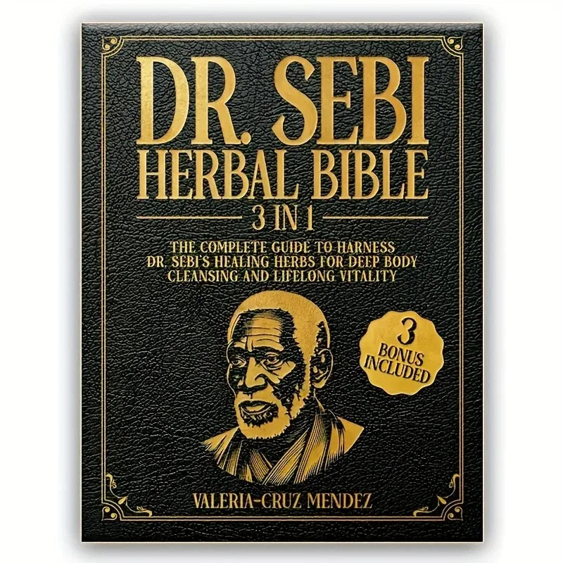 5025 Dr. Sebi Herbal Bible 3-in-1: Detoxify and Cleanse Your Body with Dr. Sebi's Healing Herbs for Lasting Health and Vitality