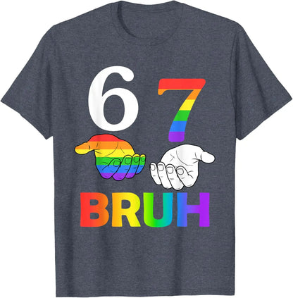 Fun 67 Bruh Meme Six Seven GAY LGBTQ Pride Month T-shirts for Women Men Gifts