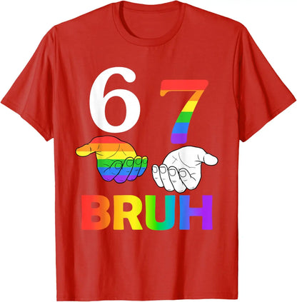 Fun 67 Bruh Meme Six Seven GAY LGBTQ Pride Month T-shirts for Women Men Gifts