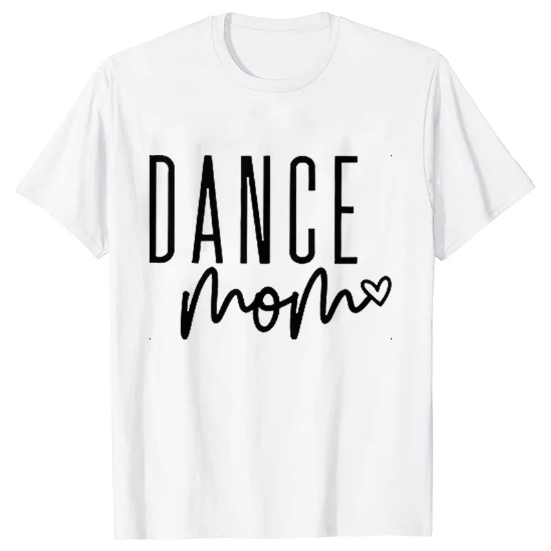 Fashion Women Dance Mom T Shirt Ballet Mom Funny Casual O-neck Short Sleeves T-shirt Music Life Summer Kawaii Female Tee Shirt