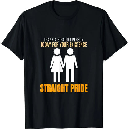 Straight Pride Graphic Tee Thank A Straight Person For Existence Casual Crewneck T-Shirt