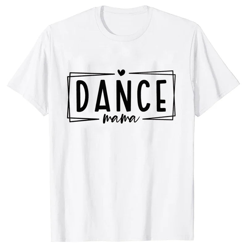 Fashion Women Dance Mom T Shirt Ballet Mom Funny Casual O-neck Short Sleeves T-shirt Music Life Summer Kawaii Female Tee Shirt