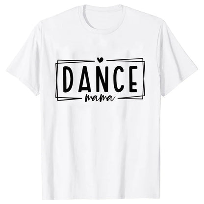 Fashion Women Dance Mom T Shirt Ballet Mom Funny Casual O-neck Short Sleeves T-shirt Music Life Summer Kawaii Female Tee Shirt