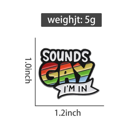 Sounds Gay Im In Enamel Pins Custom Rainbow Love Pride Metal Badges Brooches Backpack Shirt Lapel LGBTJewelry Wholesale