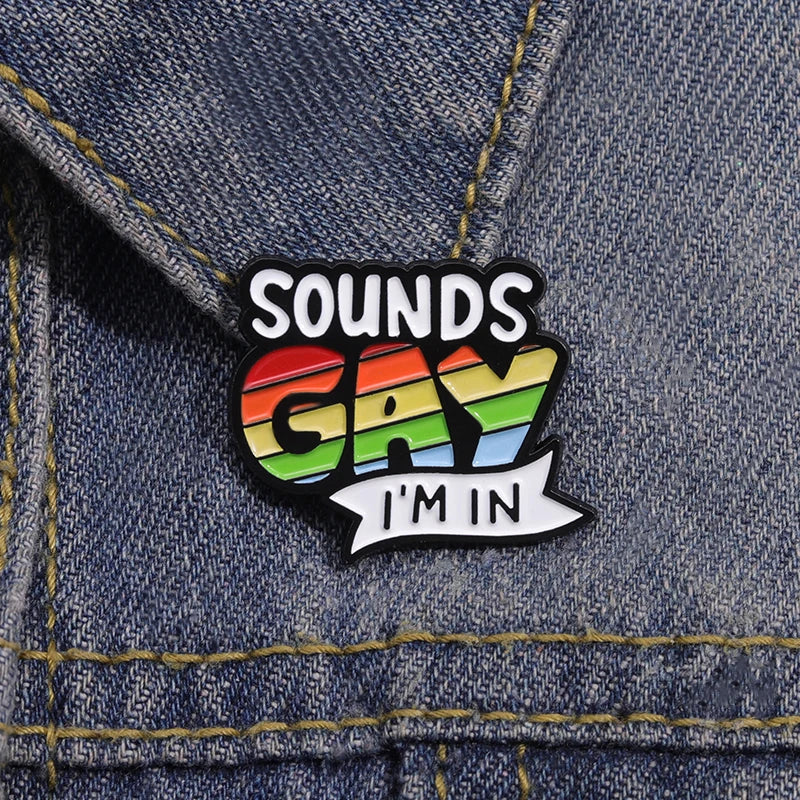 Sounds Gay Im In Enamel Pins Custom Rainbow Love Pride Metal Badges Brooches Backpack Shirt Lapel LGBTJewelry Wholesale