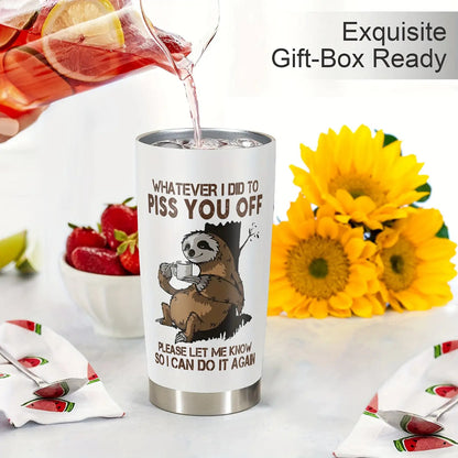 1pc Funny Sloth 20oz Stainless Steel Tumbler with Lid - Sloth-Themed "Whatever I Did to Piss You Off" Sarcastic Quote Cup, Leakproof & -Slip Durable for Coffee, Tea, Gifts for,, Coworkers, Dad, Mom, Sloth Lovers