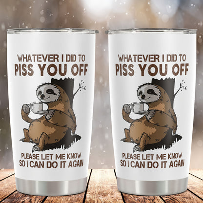 1pc Funny Sloth 20oz Stainless Steel Tumbler with Lid - Sloth-Themed "Whatever I Did to Piss You Off" Sarcastic Quote Cup, Leakproof & -Slip Durable for Coffee, Tea, Gifts for,, Coworkers, Dad, Mom, Sloth Lovers
