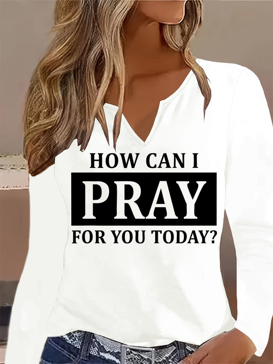Women's White Long Sleeve T-Shirt with "How Can I Pray for You Today?" Faith Print - Casual Prayer Top, Spring/Fall Layering Shirt, Machine Washable Religious Apparel