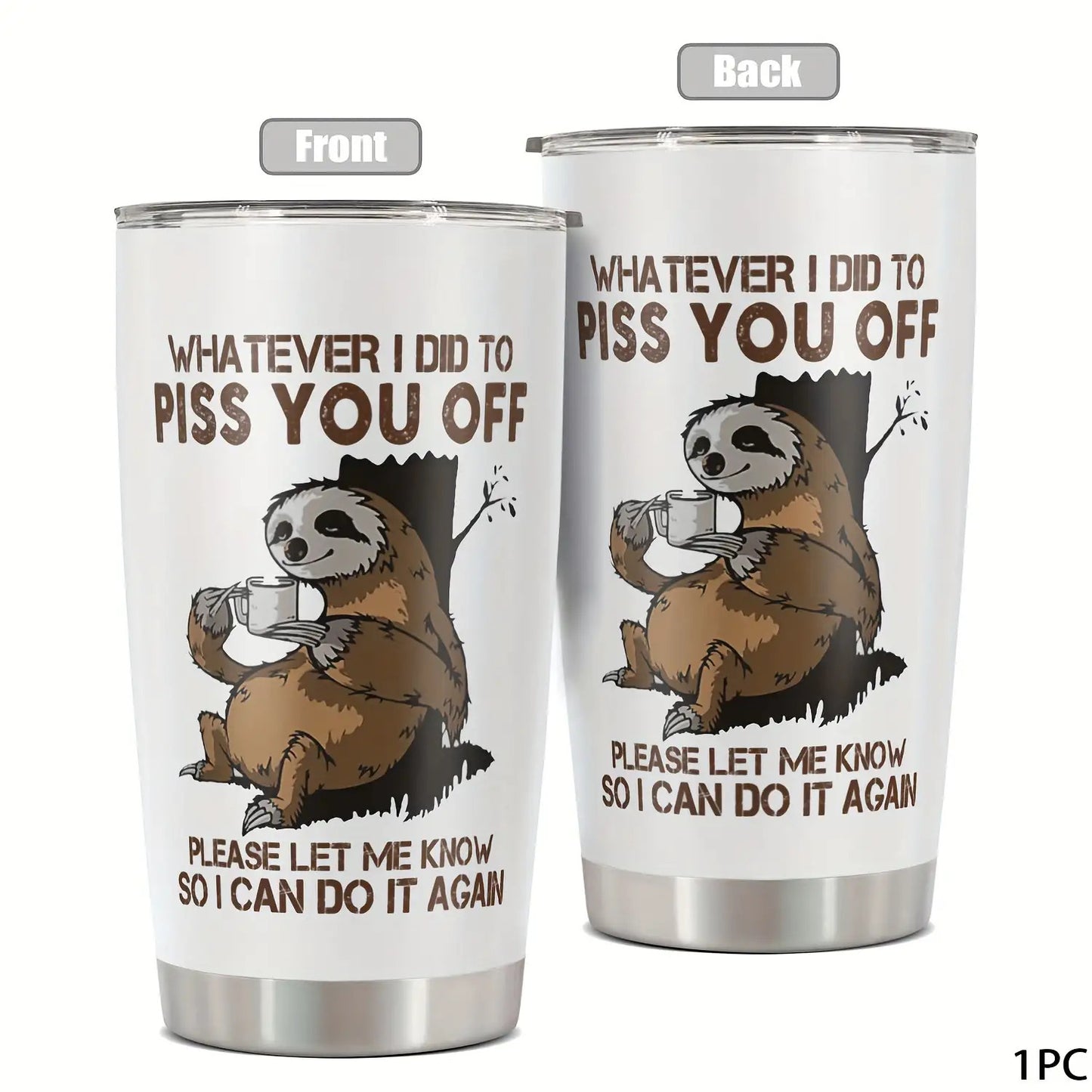 1pc Funny Sloth 20oz Stainless Steel Tumbler with Lid - Sloth-Themed "Whatever I Did to Piss You Off" Sarcastic Quote Cup, Leakproof & -Slip Durable for Coffee, Tea, Gifts for,, Coworkers, Dad, Mom, Sloth Lovers